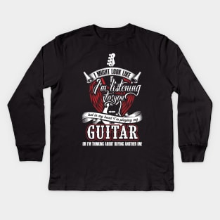 I Might Look Like I'm Listening To You But In My Head Guitar Kids Long Sleeve T-Shirt